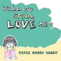 Cover of Will You Still Love Me? by Vicki Marsh Kabat
