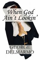 Cover of When God Ain't Lookin' by George Delmarmo