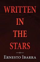 Cover of Written in the Stars by Ernesto Ibarra