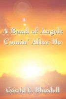 Cover of A Band of Angels Comin' After Me by Gerald L. Blundell