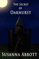 Cover of The Secret of Oakhurst by Susanna Abbott