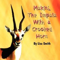 Makini, the Impala with a Crooked Horn