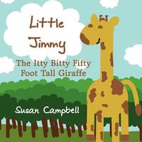 Little Jimmy: The Itty Bitty Fifty Foot Tall Giraffe