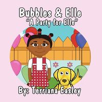 Cover of Bubbles & Elle: A Party for Elle by Terriana Easley