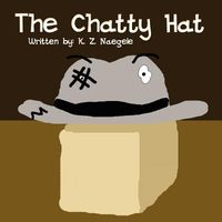 Cover of The Chatty Hat by K.Z. Naegele