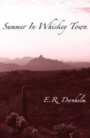 Cover of Summer in Whiskey Town by E.R. Dernhelm