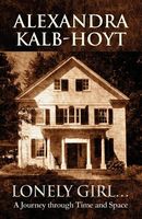 Cover of Lonely Girl...: A Journey Through Time and Space by Alexandra Kalb-Hoyt