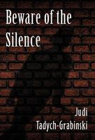 Cover of Beware of the Silence by Judi Tadych-Grabinski