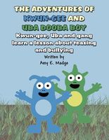The Adventures of Kwun-Gee and Uba Dooba Boy: Kwun-Gee, Uba and Gang Learn a Lesson about Teasing and Bullying