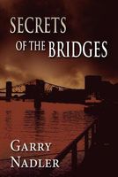 Cover of Secrets of the Bridges by Garry Nadler