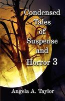 Cover of Condensed Tales of Suspense and Horror 3 by Angela A. Taylor