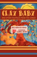 Cover of Clay Baby and Other Folktales from the Congo by Angele Kadima Kabwasa