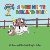 Cover of Slash Meets Dux and Oreo by J. Sabo