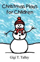 Cover of Christmas Plays for Children by Gigi T. Talley