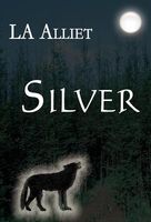 Cover of Silver by LA Alliet