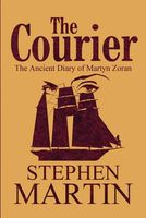 Cover of The Courier: The Ancient Diary of Martyn Zoran by Stephen Martin