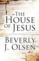 Cover of The House of Jesus by Beverly J. Olsen