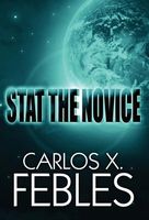 Cover of Stat the Novice by Carlos X. Febles