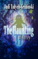 Cover of The Haunting of Hailey by Judi Tadych-Grabinski
