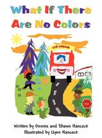 Cover of What If There Are No Colors by Dennis Hancock