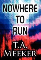 Cover of Nowhere to Run by T.A. Meeker