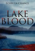 Cover of Lake Blood by Bobby La Chance