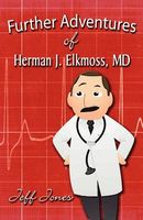 Cover of Further Adventures of Herman J. Elkmoss, MD by Jeff Jones