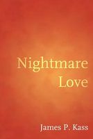 Cover of Nightmare Love by James P. Kass