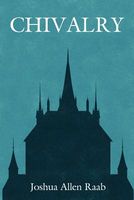Cover of Chivalry by Joshua Allen Raab