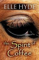 Cover of The Spirit of Coffee by Elle Hyde