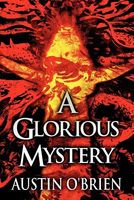 Cover of A Glorious Mystery by Austin O'Brien
