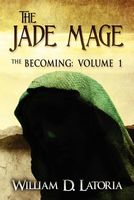 The Jade Mage: The Becoming: Volume 1