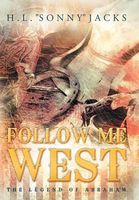 Cover of Follow Me West: The Legend of Abraham by H.L. "Sonny" Jacks