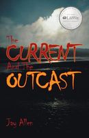 Cover of The Current and the Outcast by Jay Allen