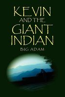 Cover of Kevin and the Giant Indian by Big Adam