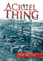 Cover of A Cruel Thing: A Tale of American Spirits by C.S. Miller