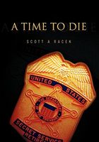Cover of A Time to Die by Scott A. Racek