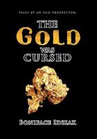 Cover of Tales by an Old Prospector: The Gold Was Cursed by Boniface Idziak
