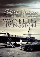 Cover of Short Stories from the Library of Wayne King Livingston by Wayne King Livingston