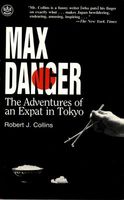 Cover of Max Danger: The Adventures of an Expat in Tokyo by Robert J. Collins