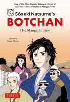 Soseki Natsume's Botchan: The Manga Edition: One of Japan's Most Popular Novels of All Time - Now Available in Manga Form!