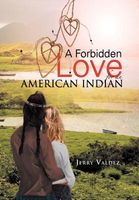 Cover of A Forbidden Love for an American Indian by Jerry Valdez