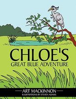 Cover of Chloe's Great Blue Adventure by Art MacKinnon