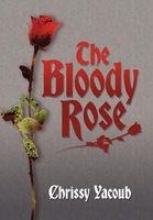 Cover of The Bloody Rose by Chrissy Yacoub