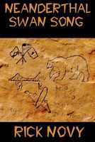 Cover of Neanderthal Swan Song by Rick Novy