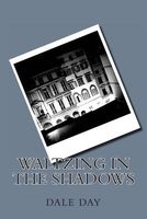 Cover of Waltzing in the Shadows by Dale Day