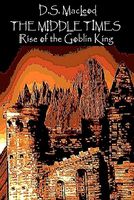 Cover of Rise of the Goblin King by D.S. MacLeod