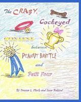 Cover of The Crazy, Cockeyed, Contest Between Peanut Brittle and Petit Four by Donna L. Finch
