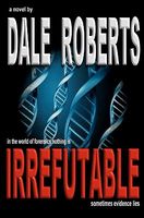 Cover of Irrefutable by Dale Roberts