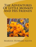 Cover of The Adventures of Little Monkey and His Friends by Marsha Hubbard Norton Keith